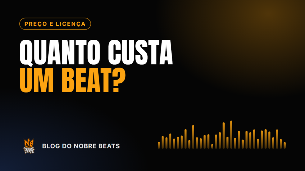 Capa do post Quanto custa um beat: grátis, lease, exclusivo e sob medida, do Blog do Nobre Beats